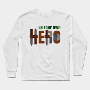 Be Your Own Hero Long Sleeve T-Shirt